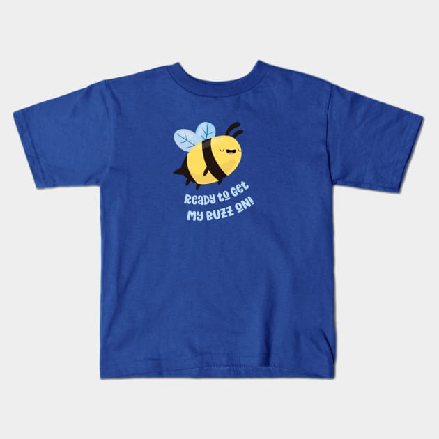 Get My Buzz On Kids T-Shirt by FunUsualSuspects